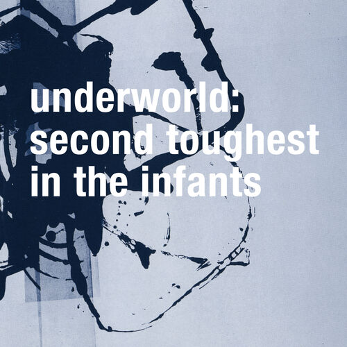 Second Toughest in the Infants by Underworld — album cover